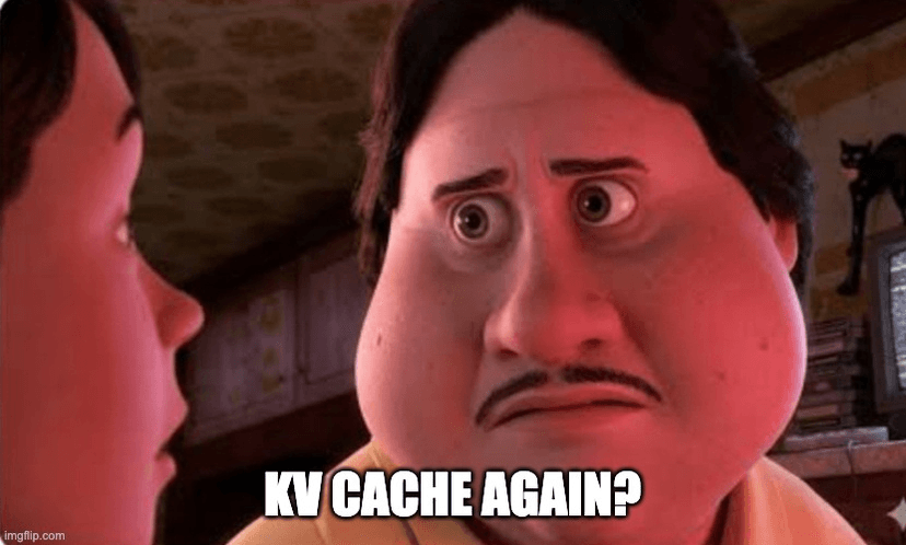 Why do we need KV caching?